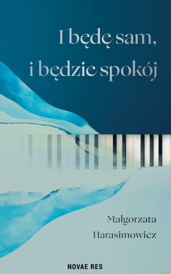 Okładka książki I będę sam, i będzie spokój