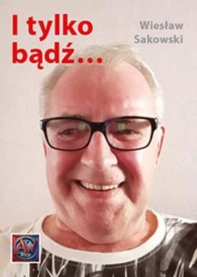 Okładka książki I tylko bądź...