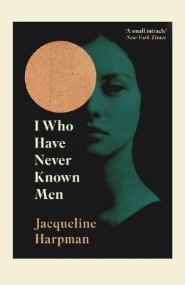 I Who Have Never Known Men wer. angielska. Autor: Harpman Jacqueline. SmakLiter.pl Okładka książki I Who Have Never Known Men wer. angielska