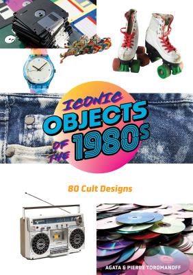 Okładka książki Iconic Objects of the 1980s