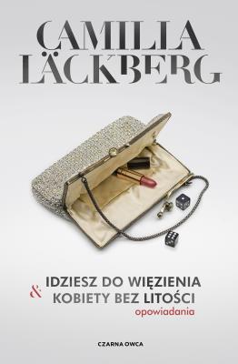 Idziesz do więzienia i Kobiety bez litości. Autor: Läckberg Camilla. SmakLiter.pl Okładka książki Idziesz do więzienia i Kobiety bez litości