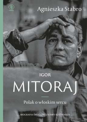 Okładka książki Igor Mitoraj. Polak o włoskim sercu