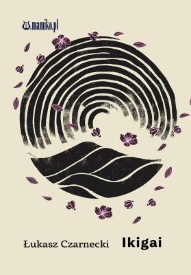 Ikigai. Autor: Łukasz Czarnecki. SmakLiter.pl Okładka książki Ikigai