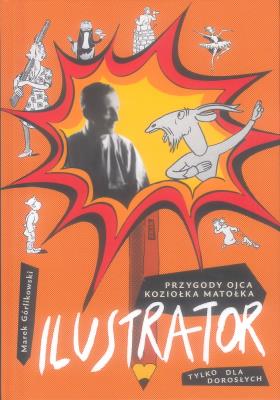 Okładka książki Ilustrator. Przygody ojca Koziołka Matołka dla dorosłych