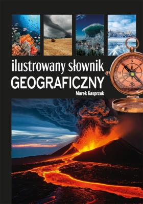 Ilustrowany słownik geograficzny. Autor: Marek Kasprzak. SmakLiter.pl Okładka książki Ilustrowany słownik geograficzny