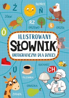 Okładka książki Ilustrowany słownik ortograficzny dla dzieci