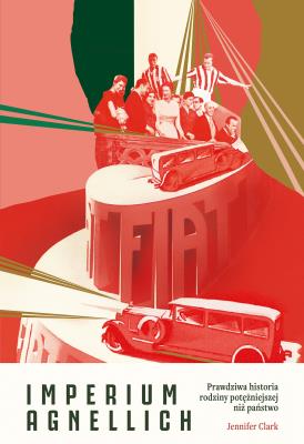 Okładka książki Imperium Agnellich. Prawdziwa historia rodziny potężniejszej niż państwo