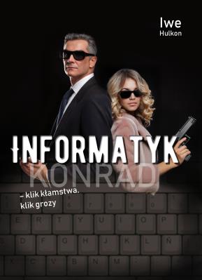 Okładka książki Informatyk – klik kłamstwa, klik grozy. Część II - Konrad