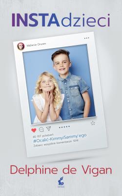 Instadzieci. Autor: Vigan Delphine. SmakLiter.pl Okładka książki Instadzieci