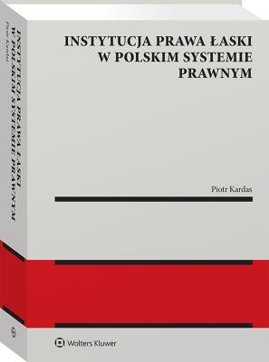 Okładka książki Instytucja prawa łaski w polskim systemie prawnym. Zagadnienia wybrane