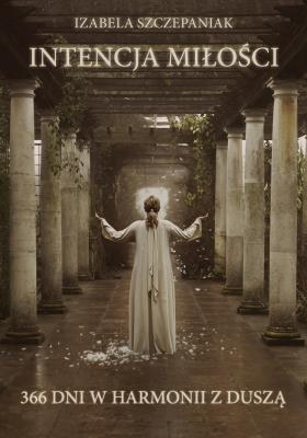 Okładka książki Intencja miłości. 366 dni w harmonii z duszą