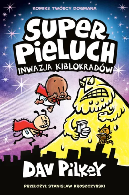 Okładka książki Inwazja kiblokradów. Superpieluch. Tom 2