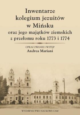 Okładka książki Inwentarze kolegium jezuitów w Mińsku oraz jego majątków ziemskich z przełomu roku 1773 i 1774