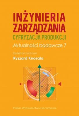 Okładka książki Inżynieria zarządzania. Cyfryzacja produkcji. Aktualności badawcze 7