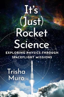Okładka książki It's (Just) Rocket Science. Exploring Physics Through Spaceflight Missions