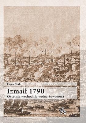Okładka książki Izmaił 1790. Ostatnia wschodnia wojna Suworowa
