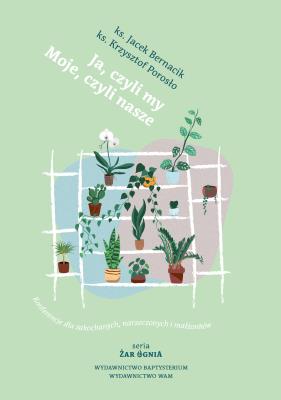 Okładka książki Ja, czyli my. Moje, czyli nasze. Konferencje dla zakochanych, narzeczonych i małżonków. Żar ognia