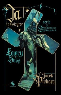 Ja, inkwizytor. Łowcy dusz. Autor: Jacek Piekara. SmakLiter.pl Okładka książki Ja, inkwizytor. Łowcy dusz