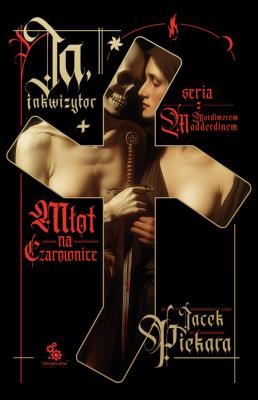 Okładka książki Ja, inkwizytor. Młot na czarownice