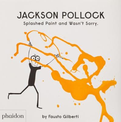 Jackson Pollock Splashed Paint And Wasn't Sorry.. Autor: Gilberti Fausto. SmakLiter.pl Okładka książki Jackson Pollock Splashed Paint And Wasn't Sorry.