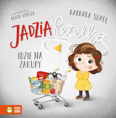 Jadzia Pętelka idzie na zakupy. Autor: Supeł Barbara. SmakLiter.pl Okładka książki Jadzia Pętelka idzie na zakupy