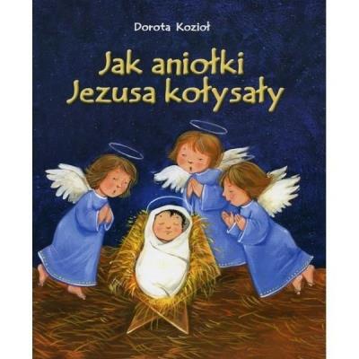 Okładka książki Jak aniołki Jezusa kołysały