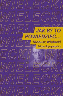 Jak by to powiedzieć?. Autor: Wielecki Tadeusz, Suprynowicz Adam. SmakLiter.pl Okładka książki Jak by to powiedzieć?