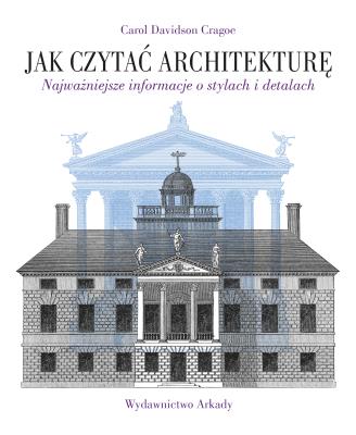 Jak czytać architekturę. Autor: Carol Davidson Cragoe. SmakLiter.pl Okładka książki Jak czytać architekturę