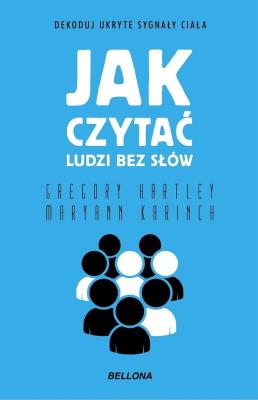 Jak czytać ludzi bez słów. Autor: Gregory Hartley, Maryann Karinch. SmakLiter.pl Okładka książki Jak czytać ludzi bez słów