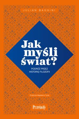 Jak myśli świat?. Autor: Julian Baggini. SmakLiter.pl Okładka książki Jak myśli świat?