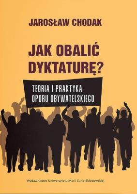 Okładka książki Jak obalić dyktaturę? Teoria i praktyka oporu...