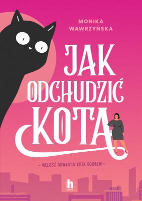 Jak odchudzić kota. Autor: Wawrzyńska Monika. SmakLiter.pl Okładka książki Jak odchudzić kota