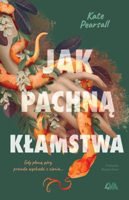 Jak pachną kłamstwa. Autor: Kate Pearsall. SmakLiter.pl Okładka książki Jak pachną kłamstwa