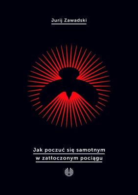 Okładka książki Jak poczuć się samotnym w zatłoczonym pociągu
