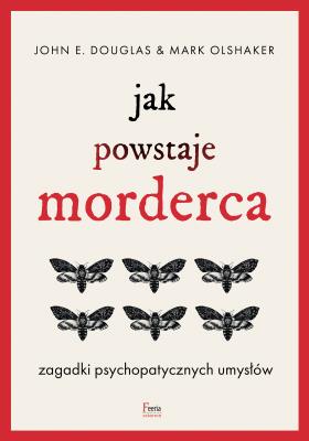 Okładka książki Jak powstaje morderca. Zagadki psychopatycznych umysłów