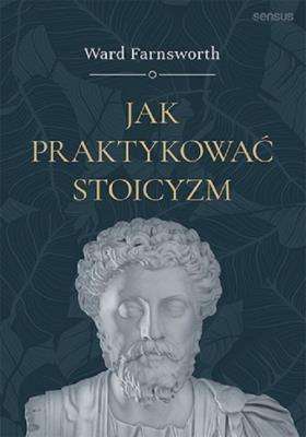Okładka książki Jak praktykować stoicyzm