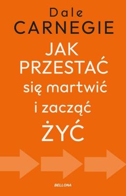 Okładka książki Jak przestać się martwić i zacząć żyć