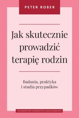Okładka książki Jak skutecznie prowadzić terapię rodzin