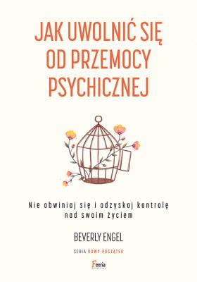 Okładka książki Jak uwolnić się od przemocy psychicznej