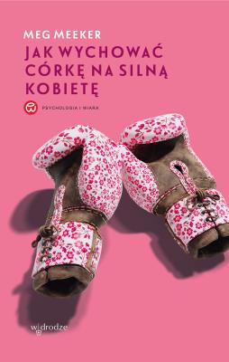 Okładka książki Jak wychować córkę na silną kobietę