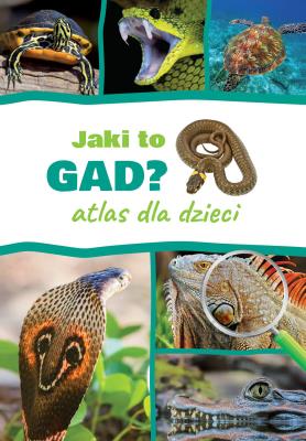 Jaki to gad? Atlas dla dzieci. Autor: Jacek Twardowski Kamila Twardowska. SmakLiter.pl Okładka książki Jaki to gad? Atlas dla dzieci