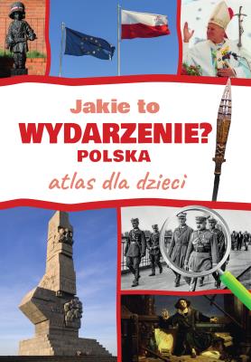 Okładka książki Jakie to wydarzenie? Polska. Atlas dla dzieci