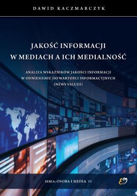 Okładka książki Jakość informacji w mediach a ich medialność