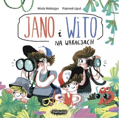 Jano i Wito Na wakacjach. Autor: Wiola Wołoszyn. SmakLiter.pl Okładka książki Jano i Wito Na wakacjach