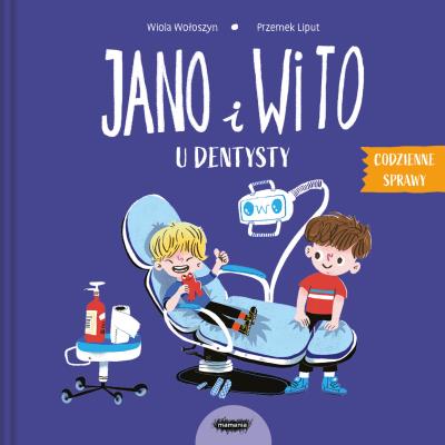 Okładka książki Jano i Wito u dentysty. Codzienne sprawy Jano i Wito