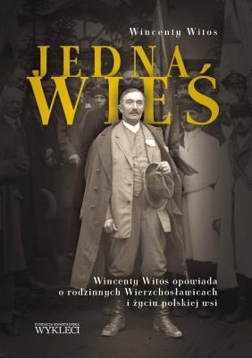 Okładka książki Jedna wieś. Wincenty Witos opowiada o rodzinnych..