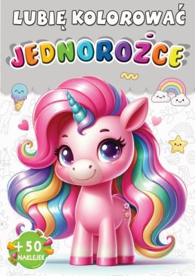 Jednorożce. Lubię kolorować. Autor: Opracowanie zbiorowe. SmakLiter.pl Okładka książki Jednorożce. Lubię kolorować