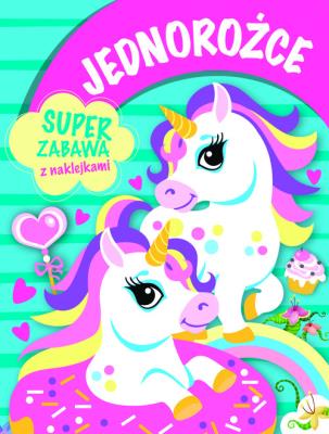 Okładka książki Jednorożce. Super zabawa z naklejkami