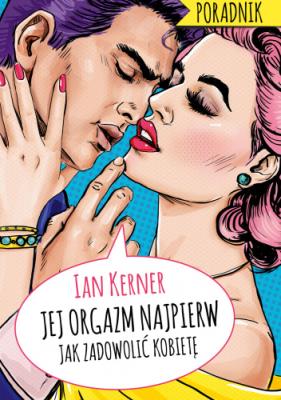 Jej orgazm najpierw. Poradnik dla myślących... Autor: Ian Kerner, Madejski Radosław. SmakLiter.pl Okładka książki Jej orgazm najpierw. Poradnik dla myślących..