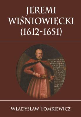 Okładka książki Jeremi Wiśniowiecki (1612-1651)